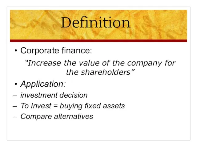 Definition Corporate finance: “Increase the value of the company for