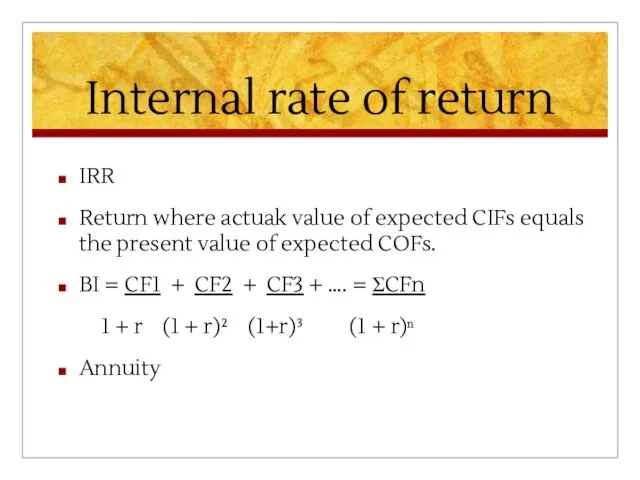 Internal rate of return IRR Return where actuak value of