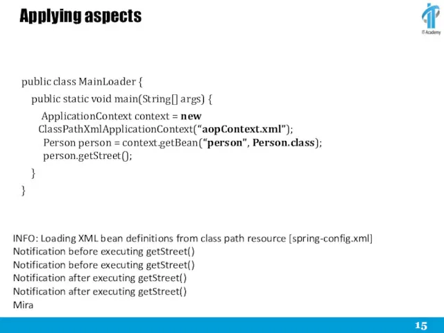Applying aspects INFO: Loading XML bean definitions from class path