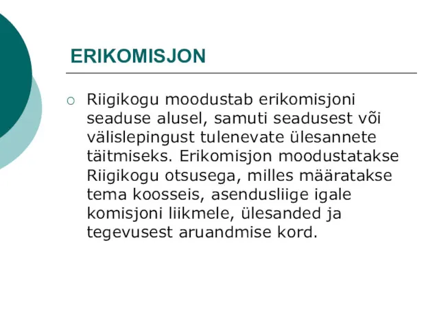 ERIKOMISJON Riigikogu moodustab erikomisjoni seaduse alusel, samuti seadusest või välislepingust