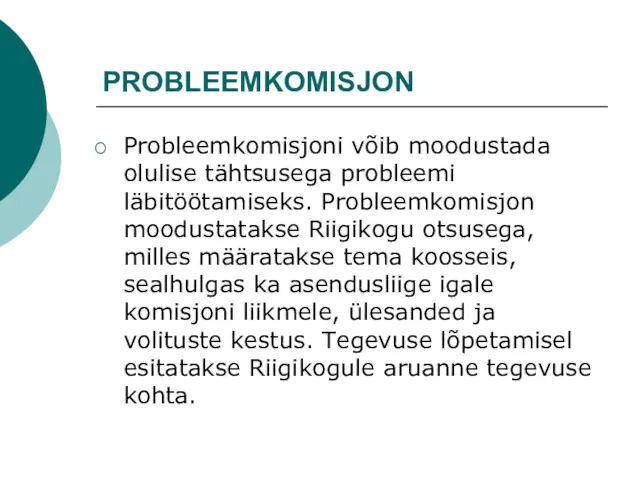 PROBLEEMKOMISJON Probleemkomisjoni võib moodustada olulise tähtsusega probleemi läbitöötamiseks. Probleemkomisjon moodustatakse