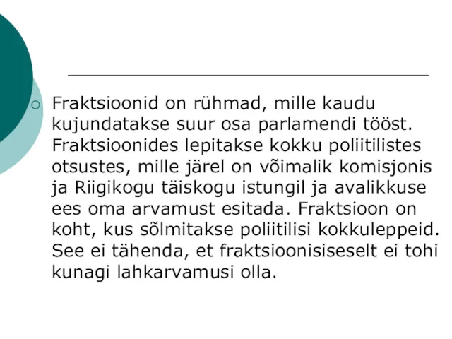 Fraktsioonid on rühmad, mille kaudu kujundatakse suur osa parlamendi tööst.