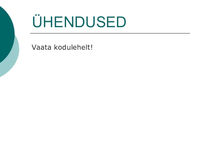 ÜHENDUSED Vaata kodulehelt!