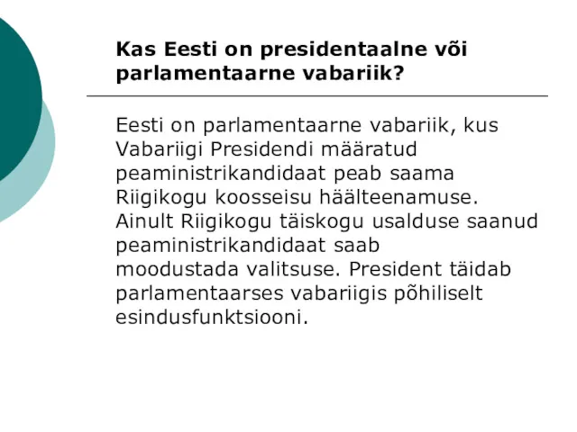 Kas Eesti on presidentaalne või parlamentaarne vabariik? Eesti on parlamentaarne