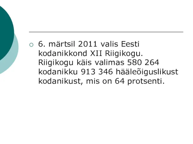 6. märtsil 2011 valis Eesti kodanikkond XII Riigikogu. Riigikogu käis