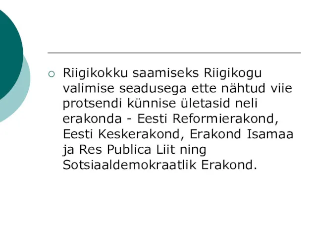 Riigikokku saamiseks Riigikogu valimise seadusega ette nähtud viie protsendi künnise