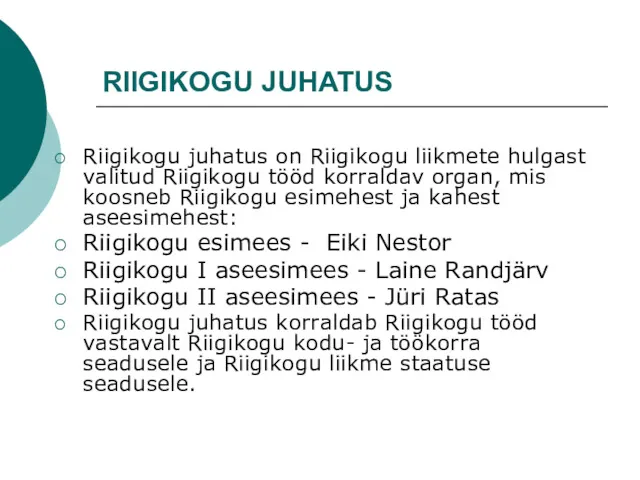 RIIGIKOGU JUHATUS Riigikogu juhatus on Riigikogu liikmete hulgast valitud Riigikogu