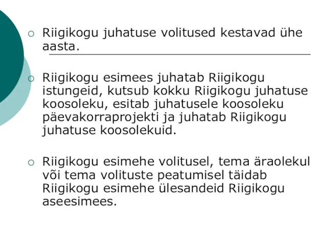 Riigikogu juhatuse volitused kestavad ühe aasta. Riigikogu esimees juhatab Riigikogu