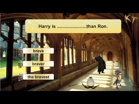 Harry is .......................than Ron.