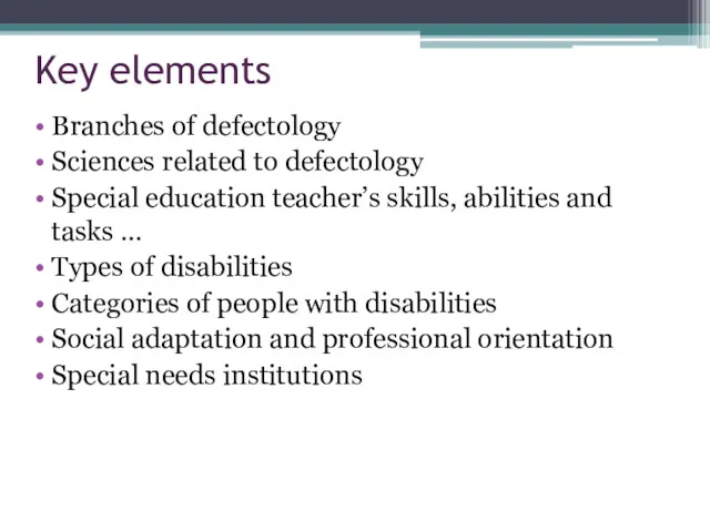 Key elements Branches of defectology Sciences related to defectology Special