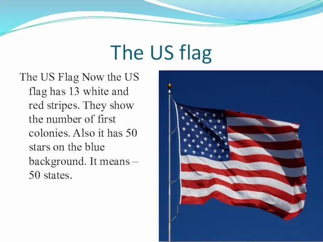 The US flag The US Flag Now the US flag has 13 white