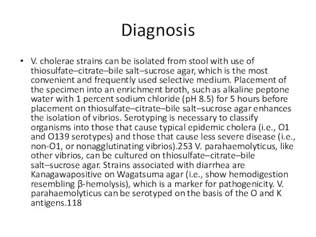 Diagnosis V. cholerae strains can be isolated from stool with