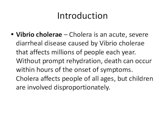 Introduction Vibrio cholerae – Cholera is an acute, severe diarrheal