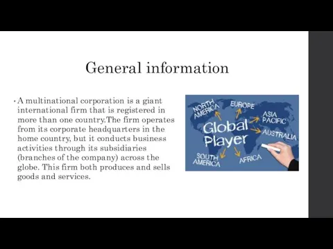 General information A multinational corporation is a giant international firm