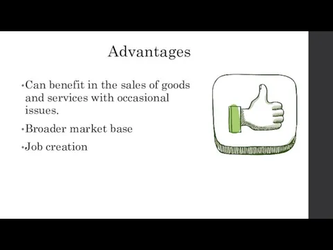 Advantages Can benefit in the sales of goods and services