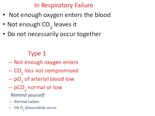 In Respiratory Failure Not enough oxygen enters the blood Not