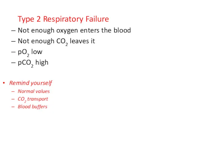 Type 2 Respiratory Failure Not enough oxygen enters the blood