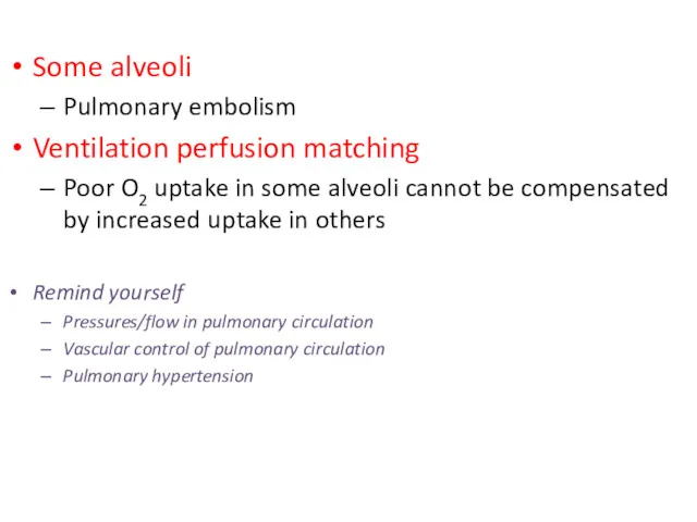 Some alveoli Pulmonary embolism Ventilation perfusion matching Poor O2 uptake
