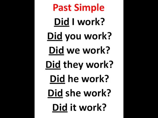 Past Simple Did I work? Did you work? Did we