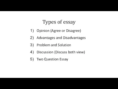 Types of essay Opinion (Agree or Disagree) Advantages and Disadvantages