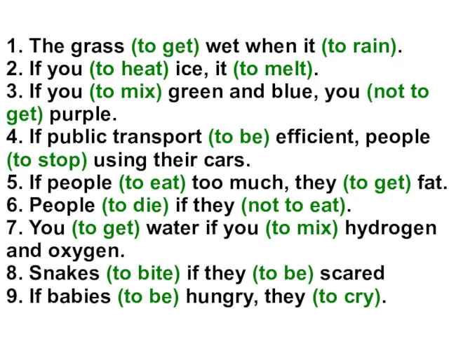 1. The grass (to get) wet when it (to rain).