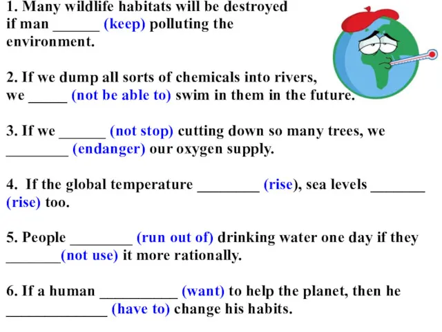 1. Many wildlife habitats will be destroyed if man ______