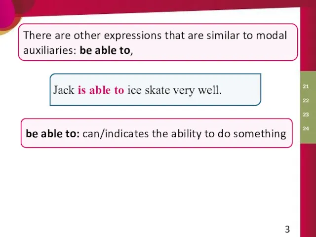 Jack is able to ice skate very well. be able