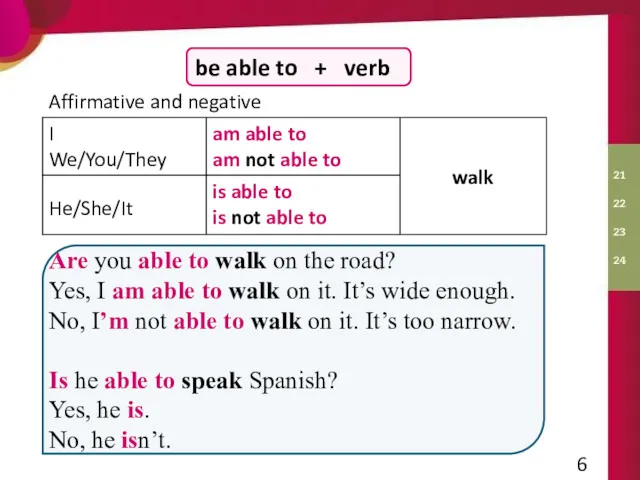 8 be able to + verb Are you able to