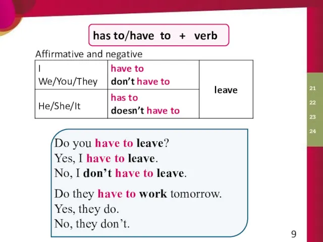 8 has to/have to + verb Affirmative and negative Do