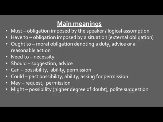 Main meanings Must – obligation imposed by the speaker /