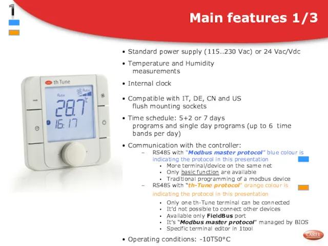 Standard power supply (115..230 Vac) or 24 Vac/Vdc Temperature and