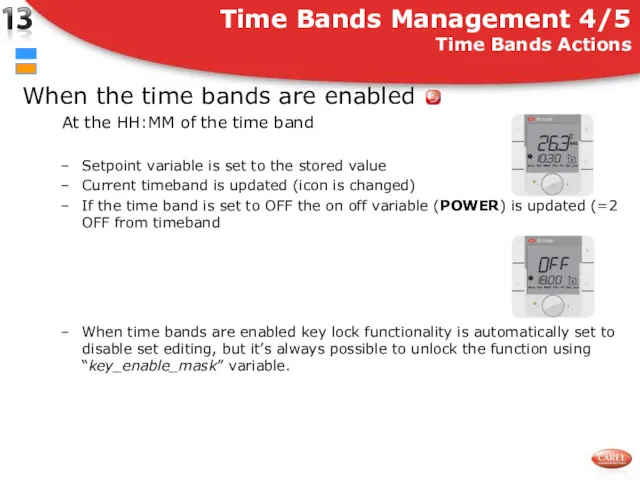 When the time bands are enabled At the HH:MM of