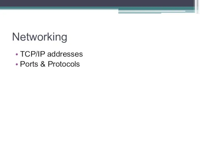 Networking TCP/IP addresses Ports & Protocols
