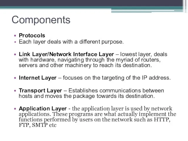 Components Protocols Each layer deals with a different purpose. Link