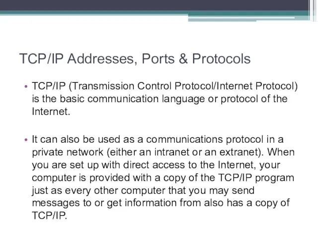 TCP/IP Addresses, Ports & Protocols TCP/IP (Transmission Control Protocol/Internet Protocol)