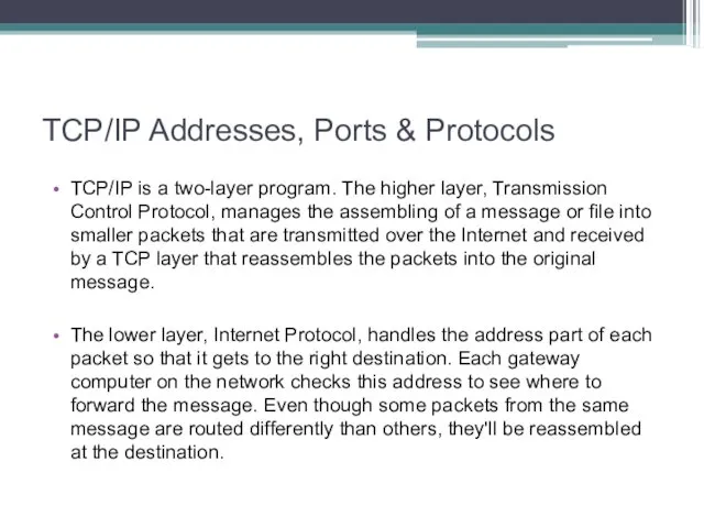 TCP/IP Addresses, Ports & Protocols TCP/IP is a two-layer program.