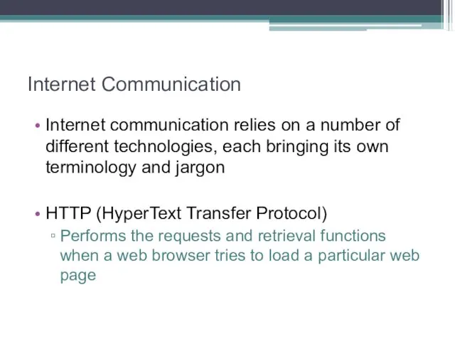 Internet Communication Internet communication relies on a number of different