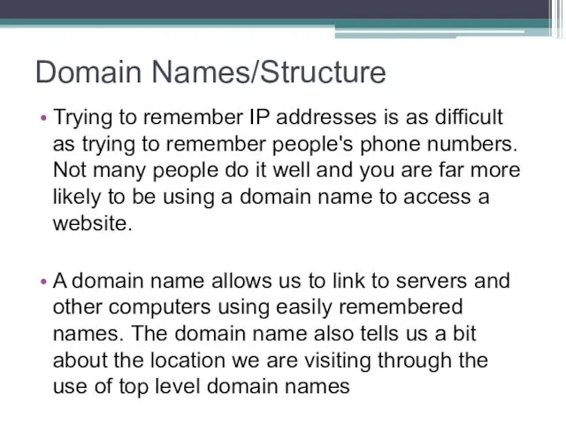 Domain Names/Structure Trying to remember IP addresses is as difficult