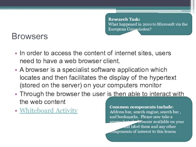 Browsers In order to access the content of internet sites,