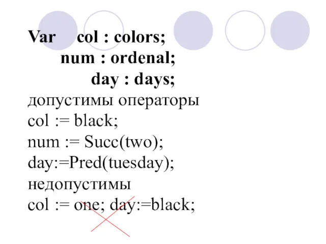 Var col : colors; num : ordenal; day : days;