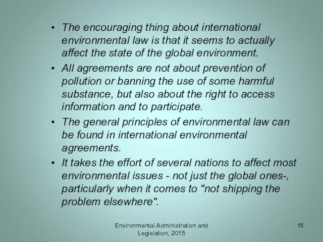 The encouraging thing about international environmental law is that it