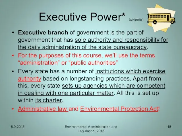 Executive Power* (wikipedia) Executive branch of government is the part