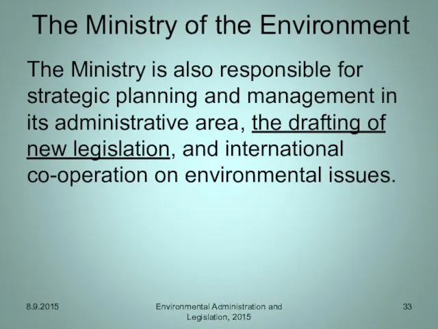 The Ministry of the Environment The Ministry is also responsible