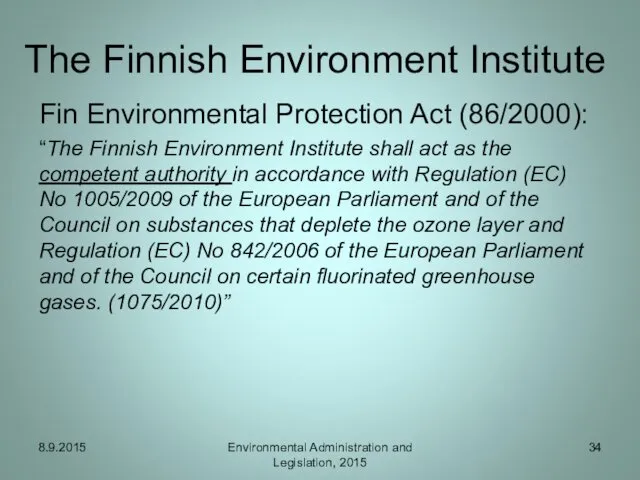 The Finnish Environment Institute Fin Environmental Protection Act (86/2000): “The