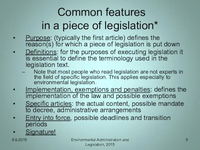 Common features in a piece of legislation* Purpose: (typically the