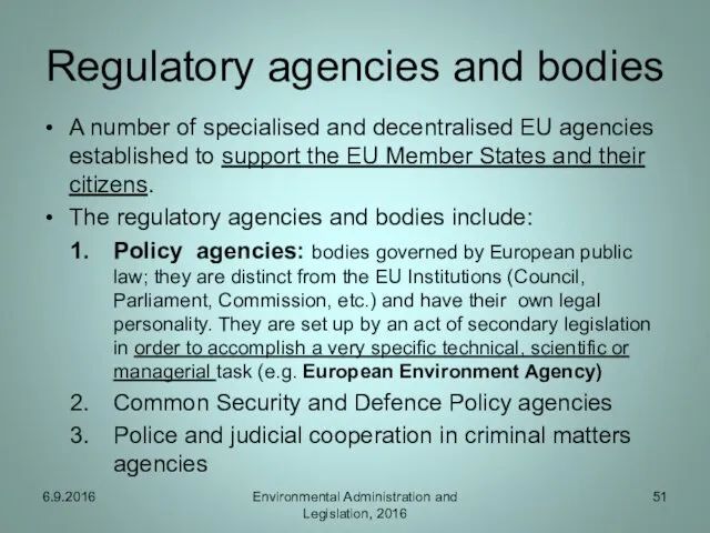 Regulatory agencies and bodies A number of specialised and decentralised