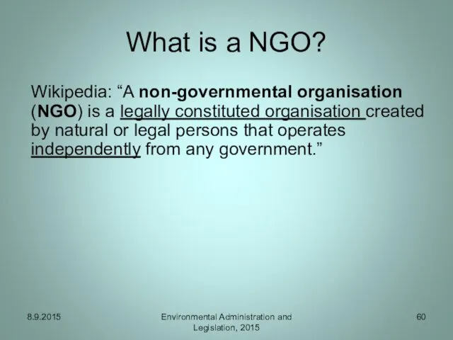 What is a NGO? Wikipedia: “A non-governmental organisation (NGO) is