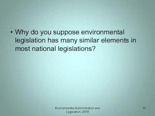 Why do you suppose environmental legislation has many similar elements
