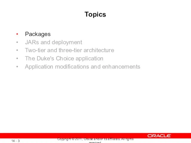 Topics Packages JARs and deployment Two-tier and three-tier architecture The Duke's Choice application