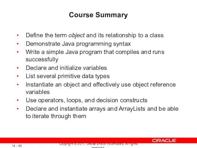 Course Summary Define the term object and its relationship to a class Demonstrate